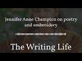 The Writing Life - Jennifer Anne Champion on poetry and embroidery