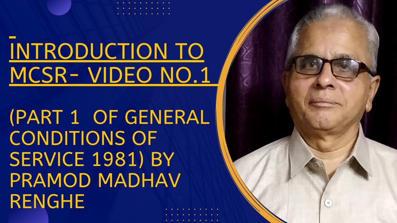 Introduction to MCSR| Video No.1| Part 1 of General Conditions Of Service 1981|Pramod Madhav Renghe