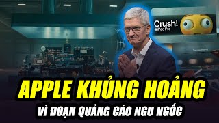 ĐOẠN QUẢNG CÁO NGU NGỐC ĐANG KHIẾN ĐẾ CHẾ APPLE KHỦNG HOẢNG ĐẾN MỨC NÀO?