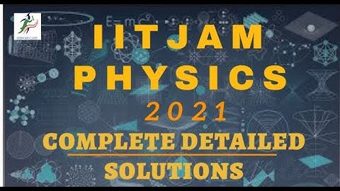 IIT JAM PHYSICS  SOLUTIONS || 2021 JAM PHYSICS PAPER COMPLETE SOLUTIONS || YEAR 2021 | PART - D