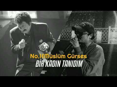 No.1&Müslüm Gürses-Bir kadın tanıdım