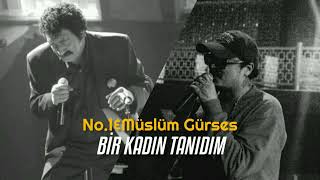 No.1&Müslüm Gürses-Bir kadın tanıdım