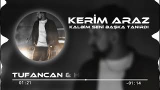 Kerim Araz - Kalbim Seni Başka Tanırdı ( Tufancan & Hüseyin Remix )