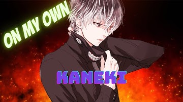 Tokyo Ghoul Ken Kaneki - On My Own Edit/AMV