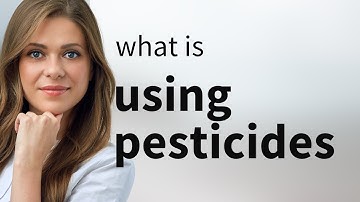 Understanding "Using Pesticides": A Guide for English Language Learners