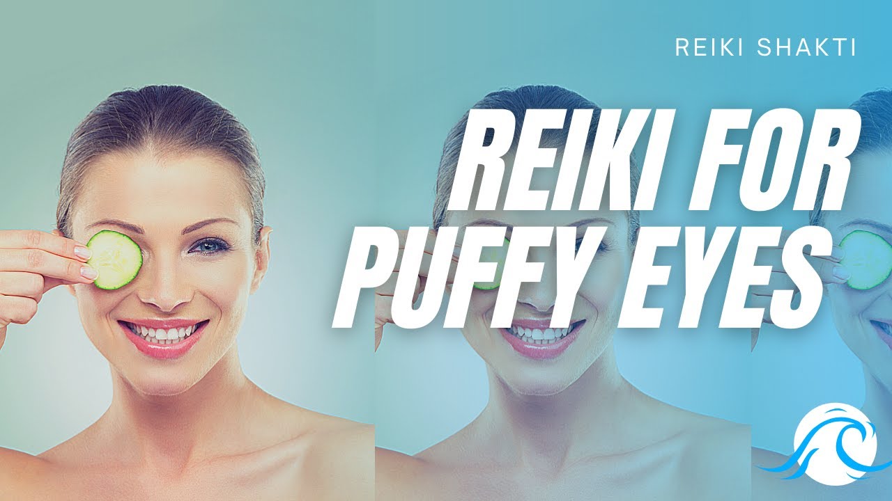 Reiki For Puffy Eyes Energy Healing YouTube