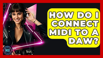 How Do I Connect MIDI To A DAW? - Electronic Mix Masters