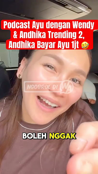 Podcast Ayu dengan Wendy & Andhika Trending 2, Andhika Bayar Ayu 1jt 🤣 #ayutingting #wendycagur