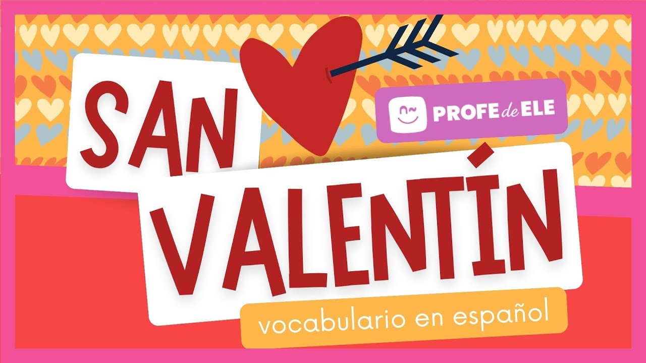 Día de San Valentín - Día de los Enamorados - Vocabulario