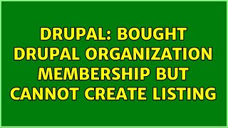 Drupal: Bought Drupal Organization Membership But Cannot Create Listing (2 Solutions!!)