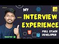 My interview experience full stack developer insights  tips