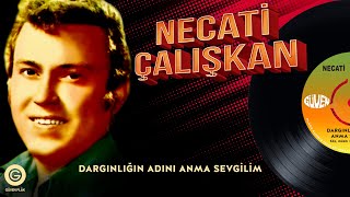 Necati Çalışkan - Dargınlığın Adını Anma Sevgilim - Official Audio