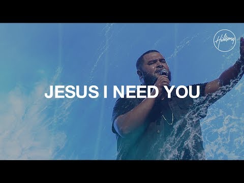 Hillsong Worship (+) Jesus I Need You