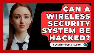 Can A Wireless Security System Be Hacked? - SecurityFirstCorp.com