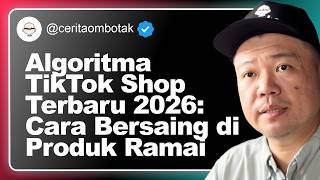 Algoritma TikTok Shop Terbaru 2026: Cara Bersaing di Produk Ramai
