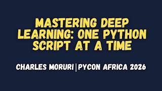 Information Mastering Deep Learning with Python | Charles Moruri | PyCon Africa 2026 News