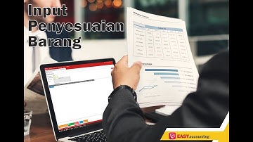 Lawan Program Accurate: Video Tutorial Input Penyesuaian Barang di Software Akuntansi Easy System