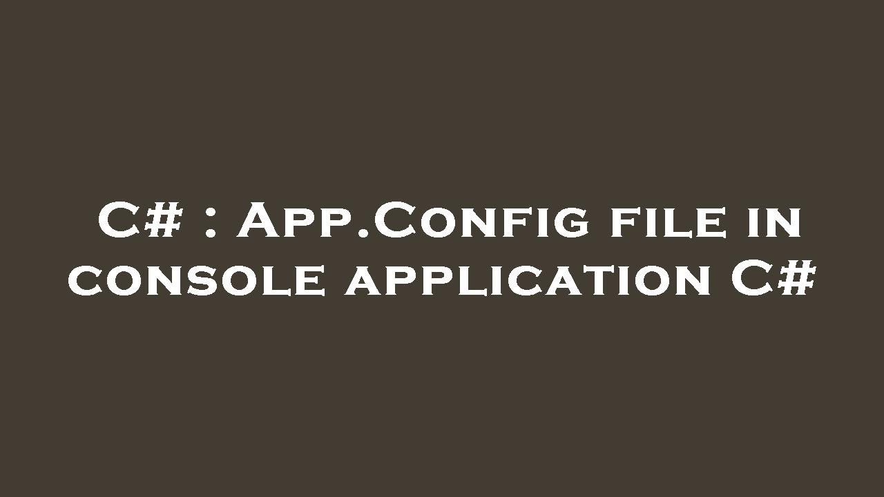C App.Config file in console application C YouTube