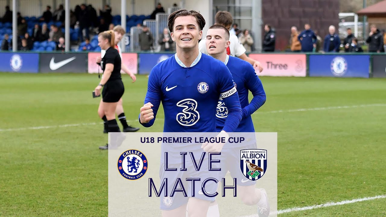 Chelsea U18s v West Bromwich Albion U18s Premier League Cup LIVE MATCH 