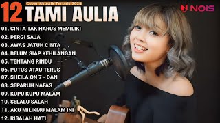 Tami Aulia Full Album - Cinta Tak Harus Memiliki | Lagu Enak Di Dengar Saat Santai 2024