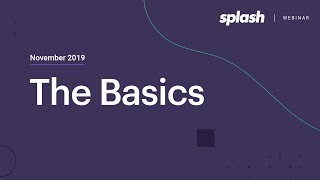 The Basics | Splash Training Webinar screenshot 3