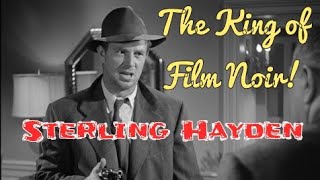 The King Of Film Noir Sterling Hayden