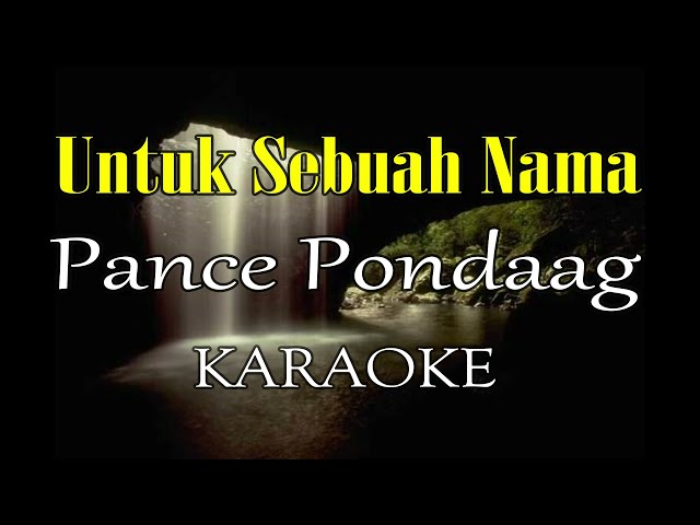 UNTUK SEBUAH NAMA KARAOKE PANCE PONDAAG class=