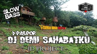 DJ DEMI SAHABATKU | D'PASPOR | SLOWBASS | ID PROJECT
