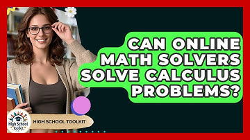 Can Online Math Solvers Solve Calculus Problems? - High School Toolkit