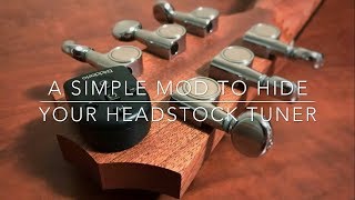 a simple mod to hide your headstock tuner
