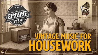 1930s Vintage Radio Music For Housework | A GENUINE Playlist To Get Your Chores Done