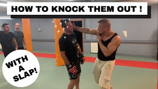 How to knock them out with a slap!