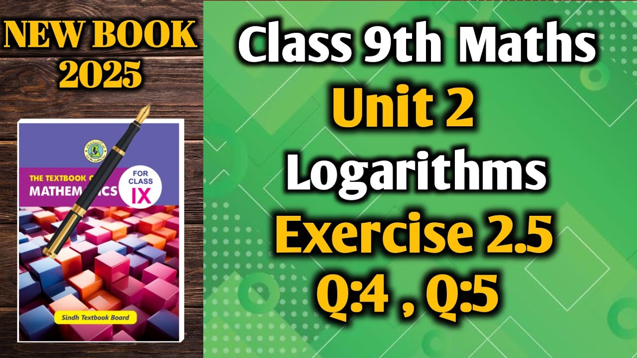 Exercise 2.5 Q4, Q5 class 9th maths | unit 2 logarithms| Sindh board ...