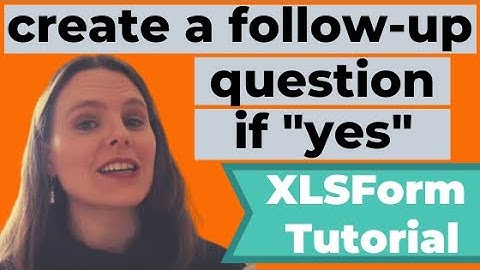 Create a Follow-up Question in XLSForm to Take a Photo if They Answer "Yes" - KoboToolbox and ODK