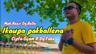 IKAUPA PAKBALLENA//CIPTA:SYAM R DG.TABA//VOC:MUH.BASIR DG.BELLA