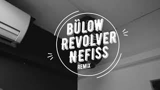 bülow - Revolver(Nefiss remix)