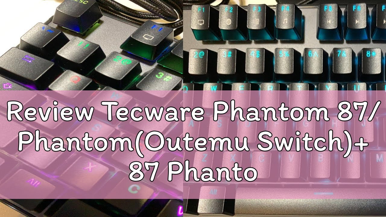 Review Tecware Phantom 87/ Phantom(Outemu Switch)+ 87 Phantom+ Elite 87(Pre-Lubes Switch) Wireless