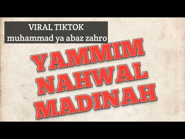 SHOLAWAT Viral Tiktok YAMMIM NAHWAL MADINAH || muhammad ya abaz zahro class=