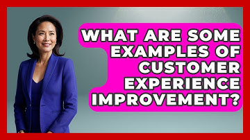 What Are Some Examples Of Customer Experience Improvement? - Customer Support Coach