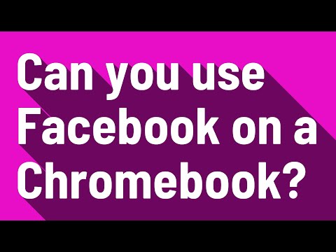 วีดีโอ: คุณสามารถเข้าถึง Facebook บน Chromebook ได้หรือไม่?