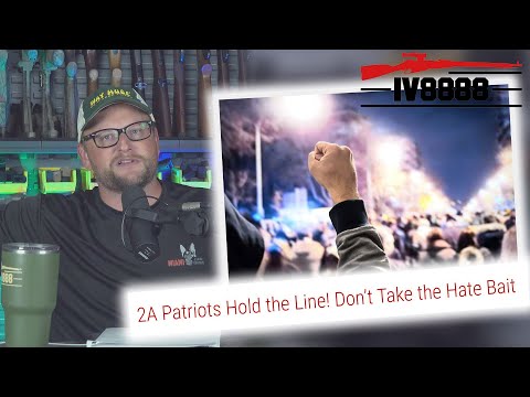 2A Patriots Hold The Line! Don't Take the Hate Bait