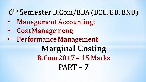 Marginal Costing in Kannada PART 7 - B.COM/BBA 2017 Question Paper 15 Marks By Srinath Sir