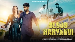 Blood Haryanvi ( Full Video ) Nikk Bhardwaj | Daizy | Joginder Kundu |  New Haryanvi Song 2024