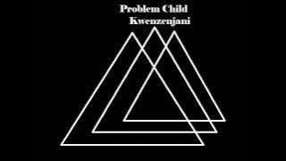 Problem Child Kwenzenjani Mp3