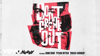 Huddy - Don’t Freak Out ft. iann dior, Travis Barker & Tyson Ritter (Official Audio)