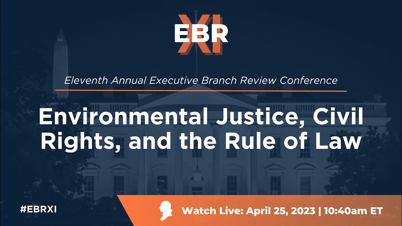 Eleventh Annual Executive Branch Review Conference — EBRXI The Federalist Society