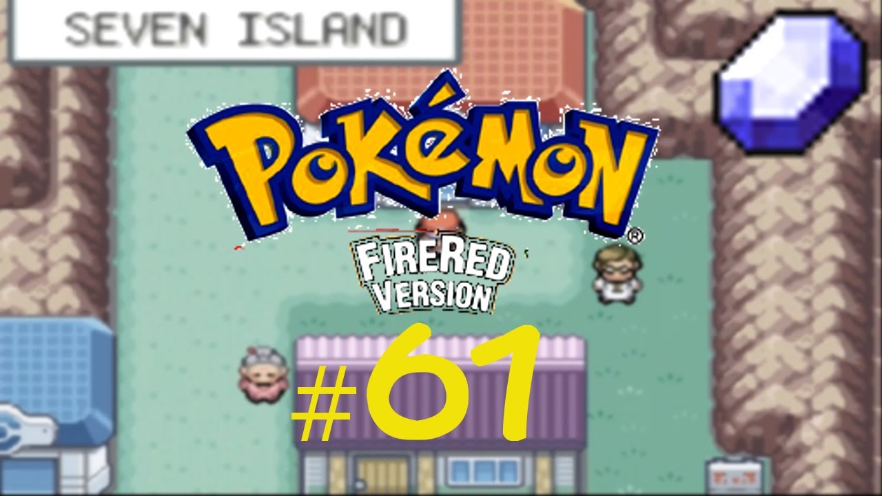 Pokémon Fire Red Episode 61: of The Sevii Islands - YouTube