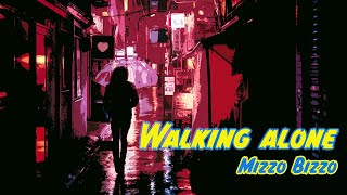 Mizzo Bizzo - Walking alone (Chill Me Mix)