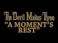 The Devil Makes Three - A Moment's Rest [Audio Stream]