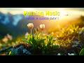 POWERFUL MORNING MUSIC - Positive Vibe Healing Meditation - Background Music For Stress and Wake Up